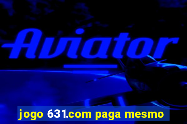 jogo 631.com paga mesmo